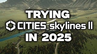 Thumbnail for Giving Cities Skylines 2 a Second Chance in 2025